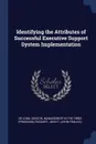 Identifying the Attributes of Successful Executive Support System Implementation - David W De Long, John F. Rockart