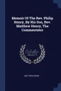 Memoir Of The Rev. Philip Henry, By His Son, Rev. Matthew Henry, The Commentator - Matthew Henry