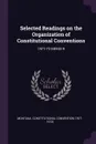 Selected Readings on the Organization of Constitutional Conventions. 1971-72 MEMO 9 - Montana Constitutional Convention