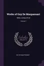 Works of Guy De Maupassant. With a Critical Pref; Volume 7 - Guy De Maupassant