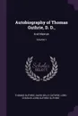 Autobiography of Thomas Guthrie, D. D.,. And Memoir; Volume 1 - Thomas Guthrie, David Kelly Guthrie, Lord Charles John Guthrie Guthrie