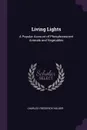 Living Lights. A Popular Account of Phosphorescent Animals and Vegetables - Charles Frederick Holder
