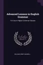 Advanced Lessons in English Grammar. For Use in Higher Grammar Classes - William Henry Maxwell