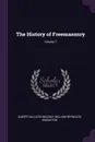 The History of Freemasonry; Volume 7 - Albert Gallatin Mackey, William Reynolds Singleton