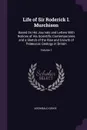 Life of Sir Roderick I. Murchison. Based On His Journals and Letters With Notices of His Scientific Contemporaries and a Sketch of the Rise and Growth of Palaeozoic Geology in Britain; Volume 1 - Archibald Geikie