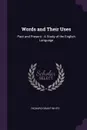 Words and Their Uses. Past and Present : A Study of the English Language - Richard Grant White