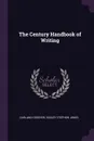 The Century Handbook of Writing - Garland Greever, Easley Stephen Jones