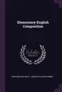 Elementary English Composition - Fred Newton Scott, Joseph Villiers Denney