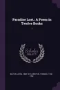 Paradise Lost. A Poem in Twelve Books: 1 - John Milton, Thomas Newton