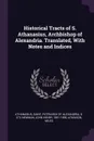 Historical Tracts of S. Athanasius, Archbishop of Alexandria. Translated, With Notes and Indices - John Henry Newman, Miles Atkinson