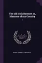 The old Irish Baronet; or, Manners of my Country. 1 - Henrietta Rouvière Mosse