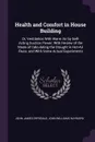 Health and Comfort in House Building. Or, Ventilation With Warm Air by Self-Acting Suction Power; With Review of the Mode of Calculating the Draught in Hot-Air Flues; and With Some Actual Experiments - John James Drysdale, John Williams Hayward