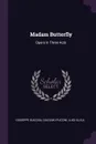 Madam Butterfly. Opera in Three Acts - Giuseppe Giacosa, Giacomo Puccini, Luigi Illica