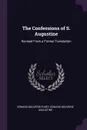 The Confessions of S. Augustine. Revised From a Former Translation - Edward Bouverie Pusey, Edward Bouverie Augustine