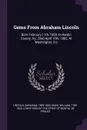 Gems From Abraham Lincoln. Born February 11th, 1809, In Hardin County, Ky., Died April 15th, 1865, At Washington, D.c - Lincoln Abraham 1809-1865