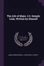 The Life of Major J.G. Semple Lisle, Written by Himself - James George Semple, John Gilbert Cooper