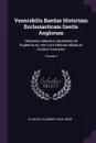 Venerabilis Baedae Historiam Ecclesiasticam Gentis Anglorum. Historiam Abbatum, Epistolam Ad Ecgberctum, Una Cum Historia Abbatum Auctore Anonymo; Volume 2 - Charles Plummer, Saint Bede