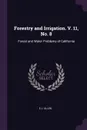 Forestry and Irrigation. V. 11, No. 8. Forest and Water Problems of California - E J. Allen