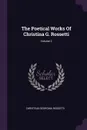The Poetical Works Of Christina G. Rossetti; Volume 2 - Christina Georgina Rossetti