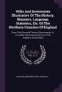 Wills And Inventories Illustrative Of The History, Manners, Language, Statistics, Etc. Of The Northern Counties Of England. From The Eleventh Century Downwards. .v. 2-4, Wills And Inventories From The Registry At Durham. - DURHAM (Organization). Registry