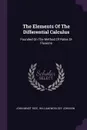 The Elements Of The Differential Calculus. Founded On The Method Of Rates Or Fluxions - John Minot Rice