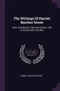 The Writings Of Harriet Beecher Stowe. Dred. Anti-slavery Tales And Papers. Life In Florida After The War - Harriet Beecher Stowe