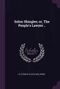 Solon Shingles; or, The People's Lawyer .. - J S. [from old catalog] Jones