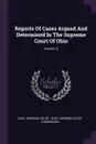 Reports Of Cases Argued And Determined In The Supreme Court Of Ohio; Volume 13 - Ohio. Supreme Court