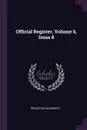 Official Register, Volume 6, Issue 8 - Princeton University