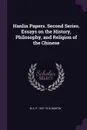 Hanlin Papers. Second Series. Essays on the History, Philosophy, and Religion of the Chinese - W A. P. 1827-1916 Martin