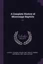 A Complete History of Mississippi Baptists. V.1 - Zachary Taylor Leavell, Thomas Jefferson Bailey