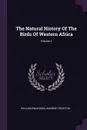 The Natural History Of The Birds Of Western Africa; Volume 2 - William Swainson, Andrew Crichton