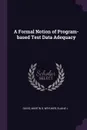 A Formal Notion of Program-based Test Data Adequacy - Martin D Davis, Elaine J Weyuker