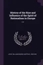 History of the Rise and Influence of the Spirit of Rationalism in Europe. V.2 - William Edward Hartpole Lecky