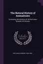 The Natural History of Animalcules. Containing Descriptions of all the Known Species of Infusoria - Andrew Pritchard
