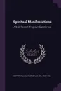 Spiritual Manifestations. A Brief Record of my own Experiences - William Earnshaw Cooper