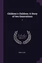 Children's Children. A Story of two Generations: 2 - Alan Muir