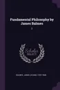Fundamental Philosophy by James Balmes. 2 - Jaime Luciano Balmes