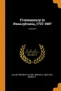 Freemasonry in Pennsylvania, 1727-1907; Volume 3 - Julius Friedrich Sachse, Norris S. 1862-1924 Barratt