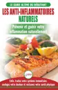 Les Anti-Inflammatoires Naturels. Guide du debutant Diete et Recettes pour Guerir, traiter le systeme immunitaire et soulager la douleur naturellement ... Diet French Book) (French Edition) - Jennifer Louissa