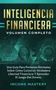 Inteligencia Financiera. Una Guia Para Personas Normales Sobre Como Construir Verdadera Libertad Financiera Y Aprender El Juego Del Dinero Volumen Completo - Income Mastery