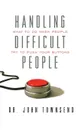 Handling Difficult People - John Townsend