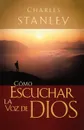 Como Escuchar La Voz de Dios - Charles F. Stanley