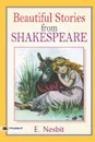 Beautiful Stories From Shakespeare - E. Nesbit
