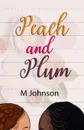 Peach and Plum - M Johnson