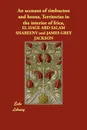 An Account of Timbuctoo and Housa, Territories in the Interior of Frica, - El Hage Abd Salam Shabeeny, James Grey Jackson