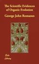 The Scientific Evidences of Organic Evolution - George John Romanes