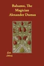 Balsamo, The Magician - Alexander Dumas, Henry Llewellyn Williams