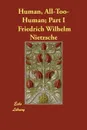 Human, All-Too-Human; Part I - Friedrich Wilhelm Nietzsche, Helen Zimmern