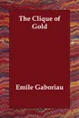 The Clique of Gold - Emile Gaboriau